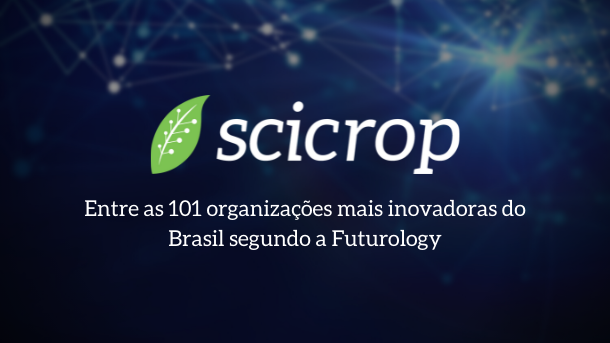 Futurology aponta SciCrop entre as 101 empresas mais inovadoras do Brasil