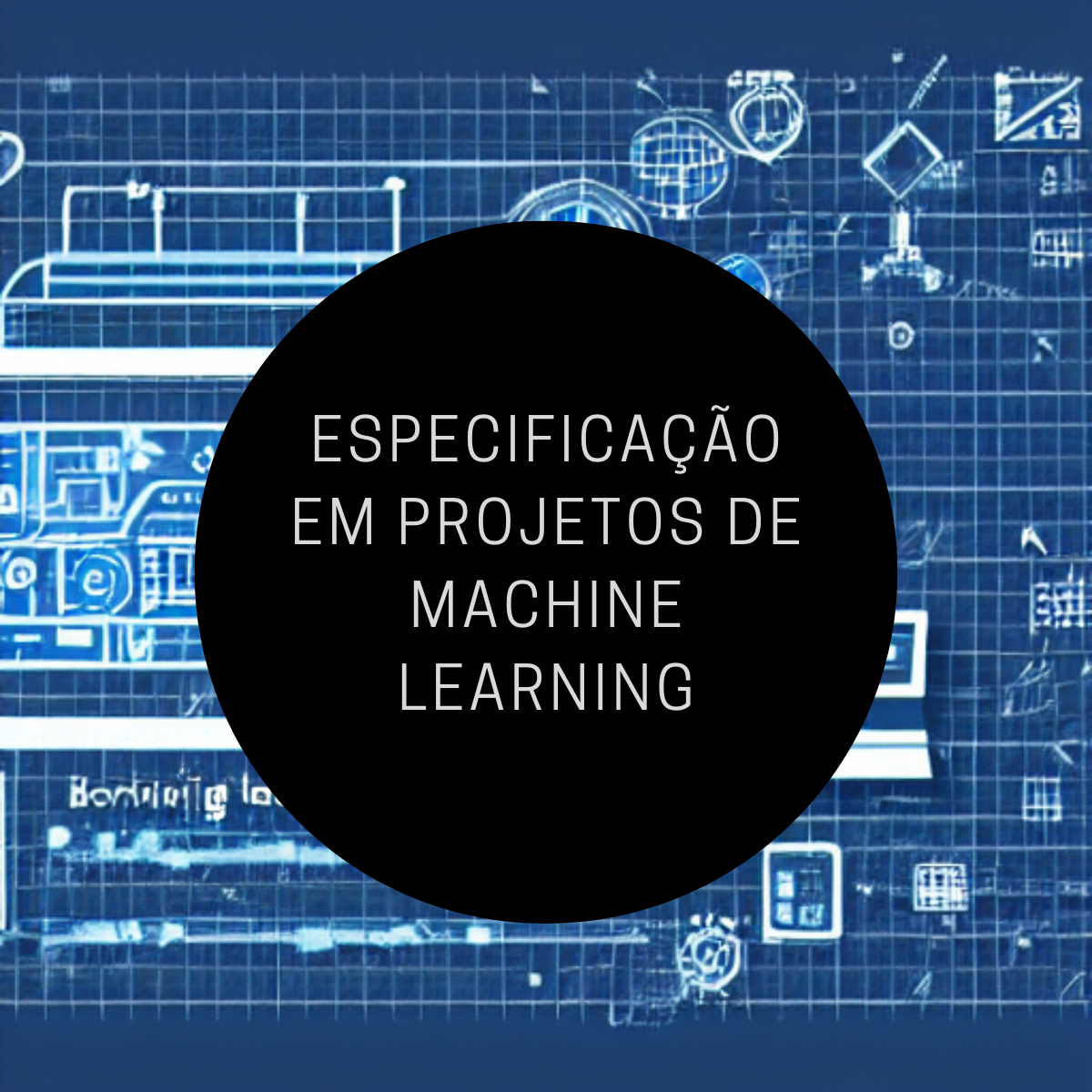 Qual o papel da especificação técnica para projetos de Machine Learning?