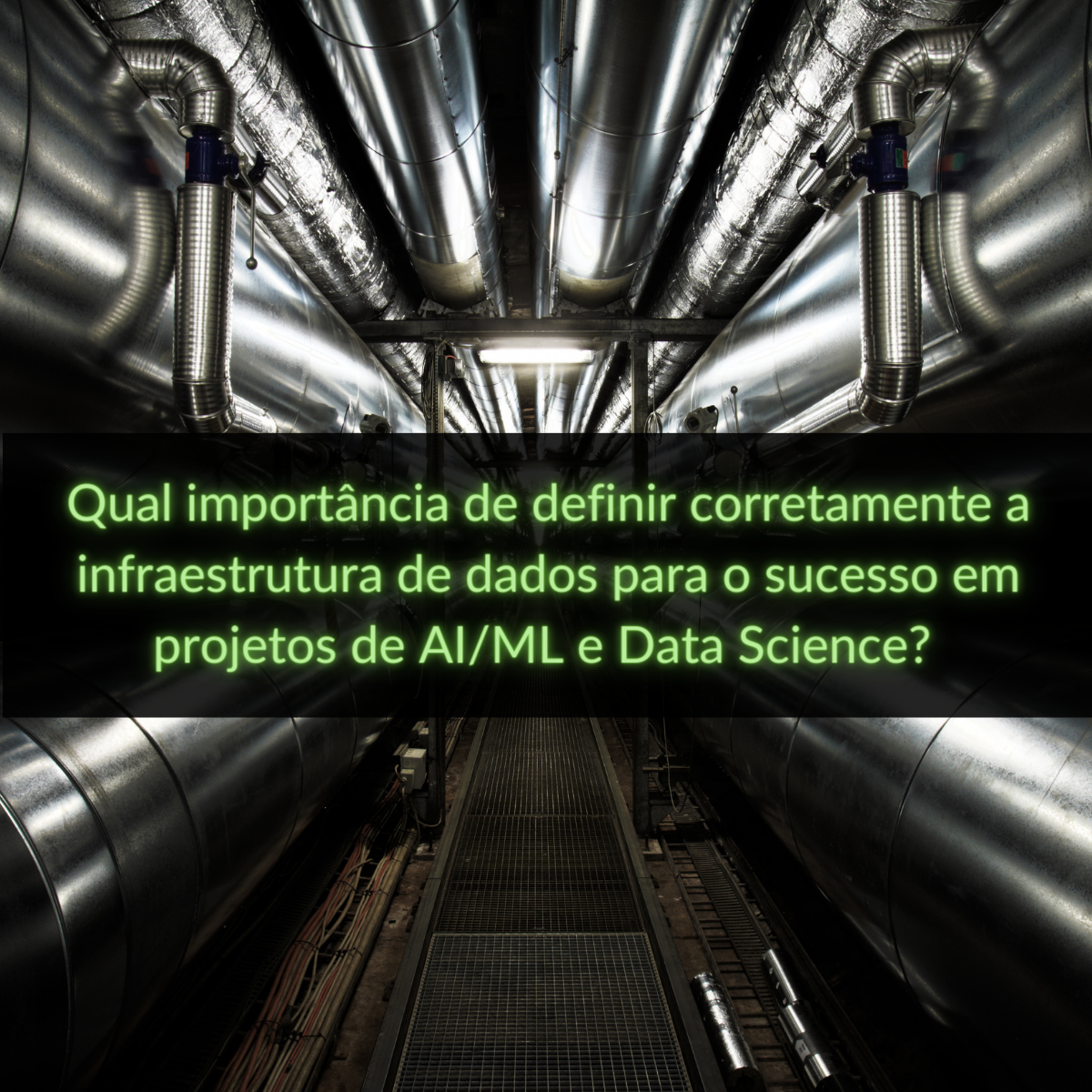 Qual importância de definir corretamente a infraestrutura de dados para o sucesso em projetos de AI/ML e Data Science?